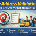 Why Address Validation is Critical for UK Businesses